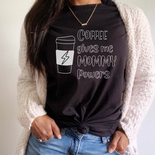 Coffee Gives Me Mommy Powers Tee