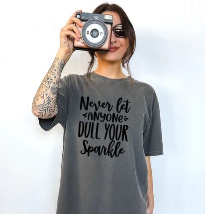 Never Let Anyone Dull Your Sparkle Tee